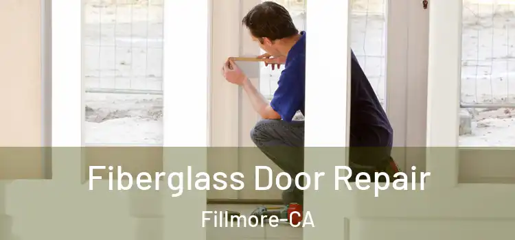  Fiberglass Door Repair Fillmore-CA