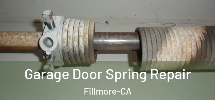  Garage Door Spring Repair Fillmore-CA