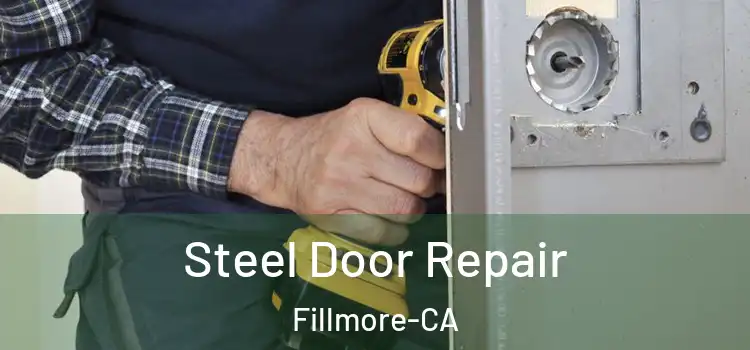  Steel Door Repair Fillmore-CA